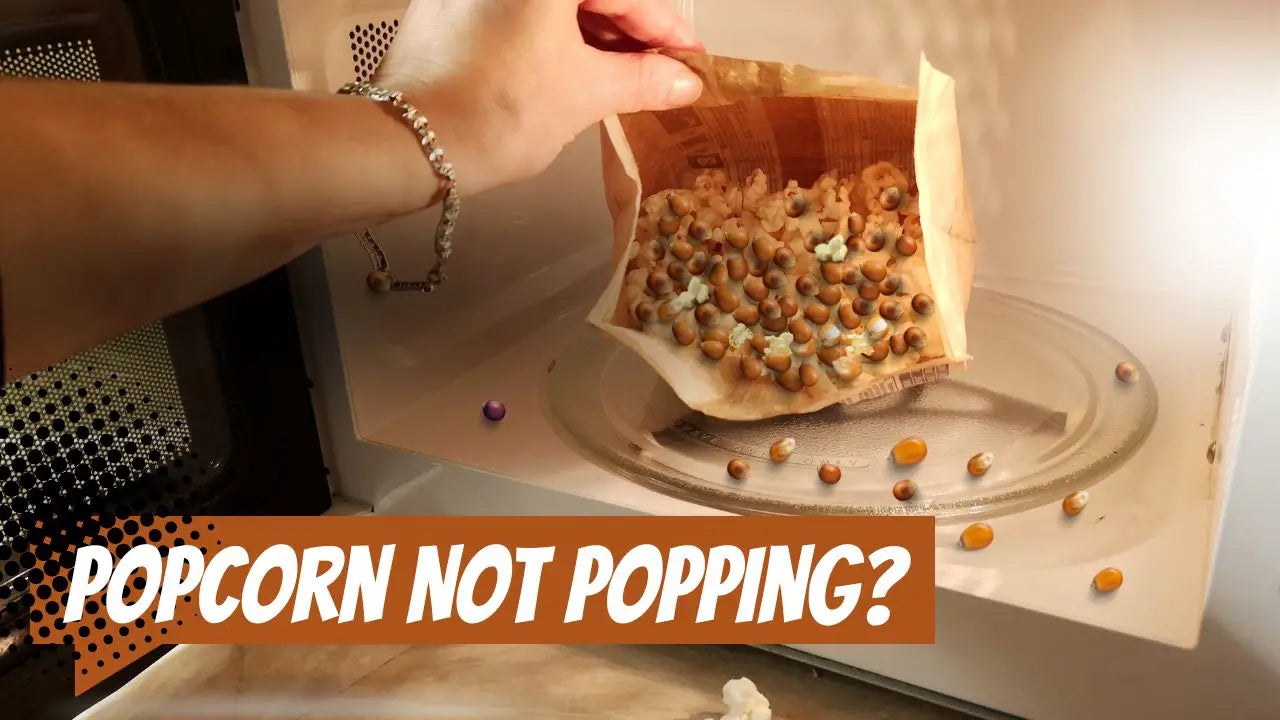 Why is My Popcorn Not Popping